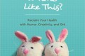 cover of how could you not laugh at a time like this with bunny slippers