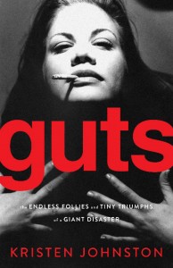 cover of Guts by Kristen Johnston picture of her with cigarette hanging from mouth