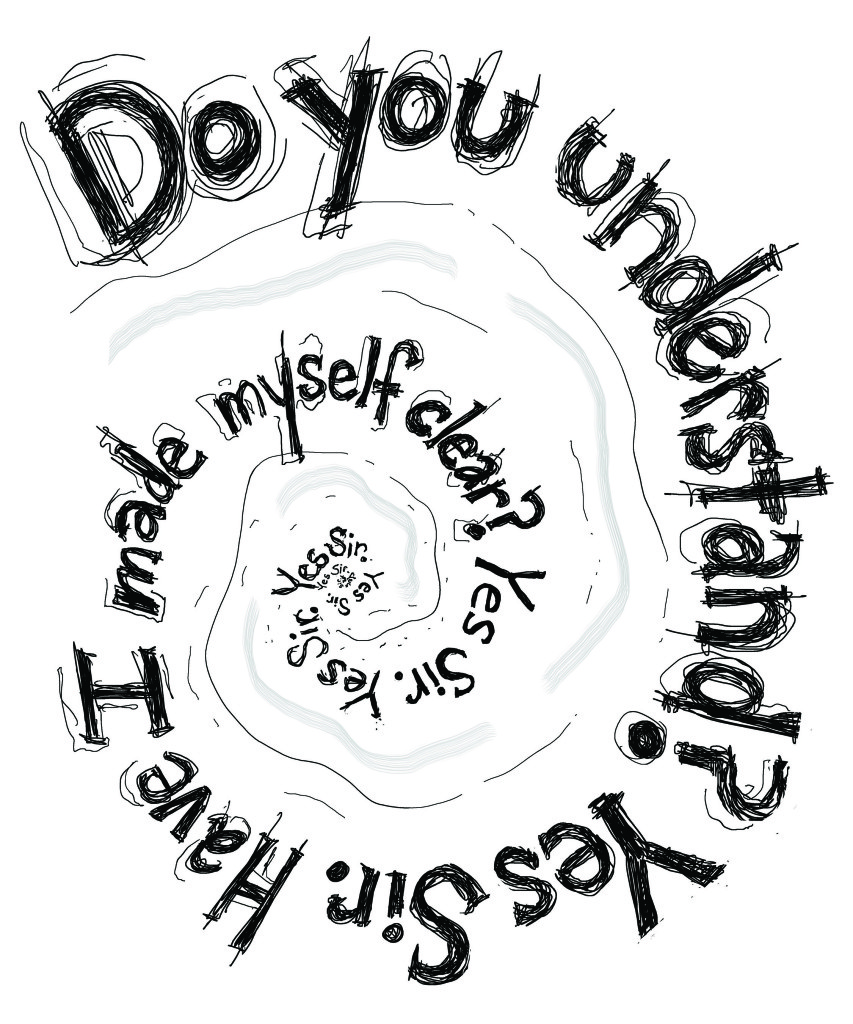 spiral of words that says do I make myself clear and yes sir