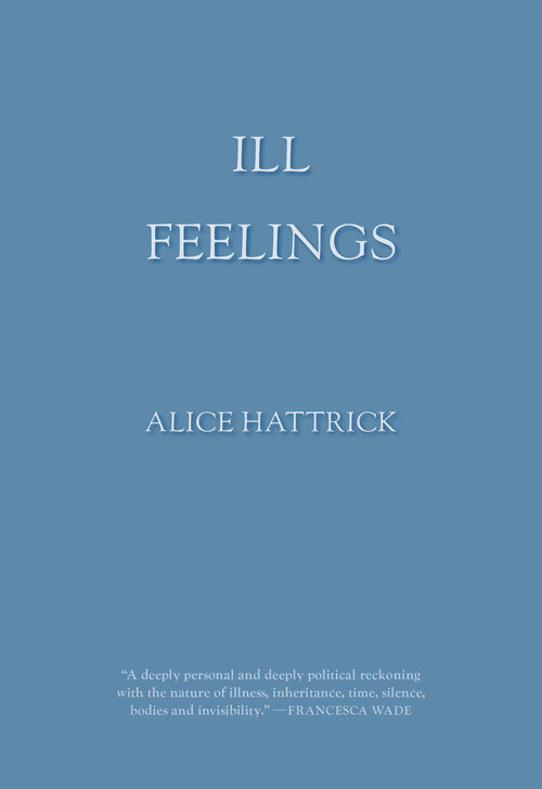 Cover of Book "Ill Feelings" by Alice Hattrick. Cover is blue with no artwork.