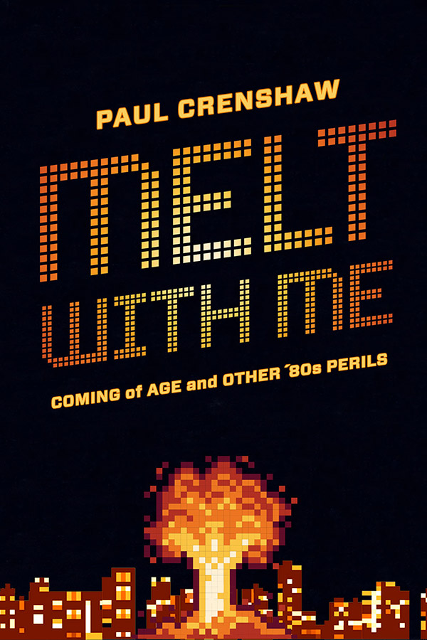 Front cover of Melt with Me: Coming of Age and Other ’80s Perils, by Paul Crenshaw, featuring an illustration that looks like an explosion from a 1980s video game, Missile Command.