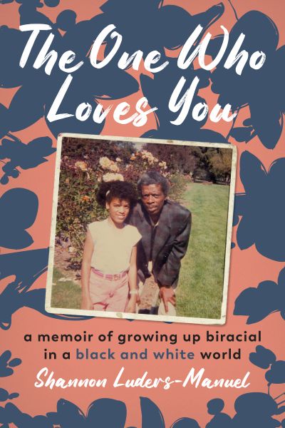 Cover of The One Who Loves You by Shannon Luders-Manuel - image of author and father when she was a child