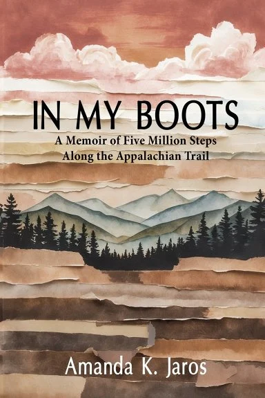 Cover of In My Boots: A Memoir of Five Million Steps Along the Appalachian Trail by Amanda K. Jaros 
