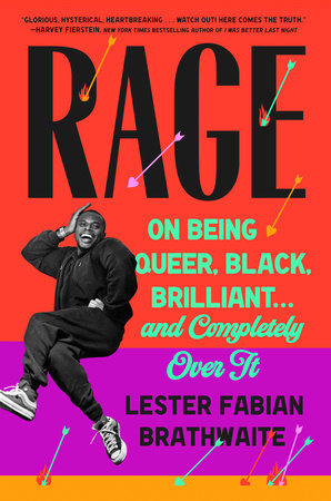Cover of Rage: On Being Queer, Black, Brilliant . . . and Completely Over It by Lester Fabian Brathwaite 