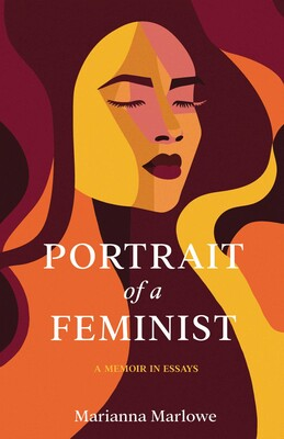 cover of portrait of a feminist by marianna marlowe, with an illustrated image of woman