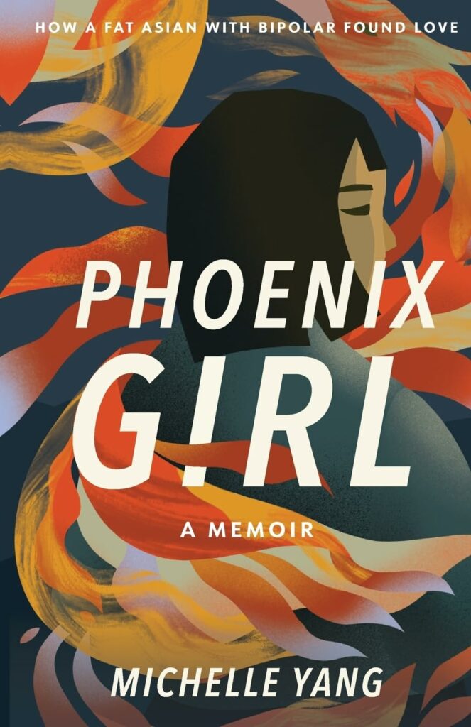 cover of Phoenix Girl: A Memoir by Michelle Yang - How a Fat Asian with Bipolar Found Love - stylized image of woman in swirls of fire