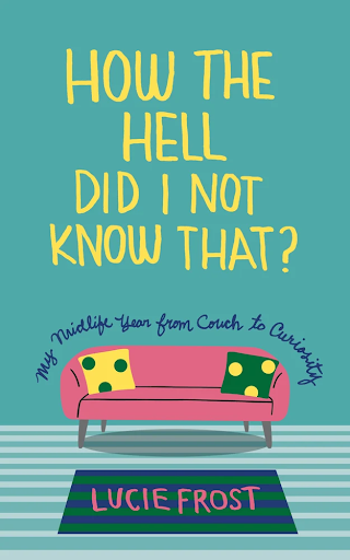 cover of how the hell did I not know that lucie frost; subtitle, "my midlife year from couch to curiosity" is written in cursive around a pink couch
