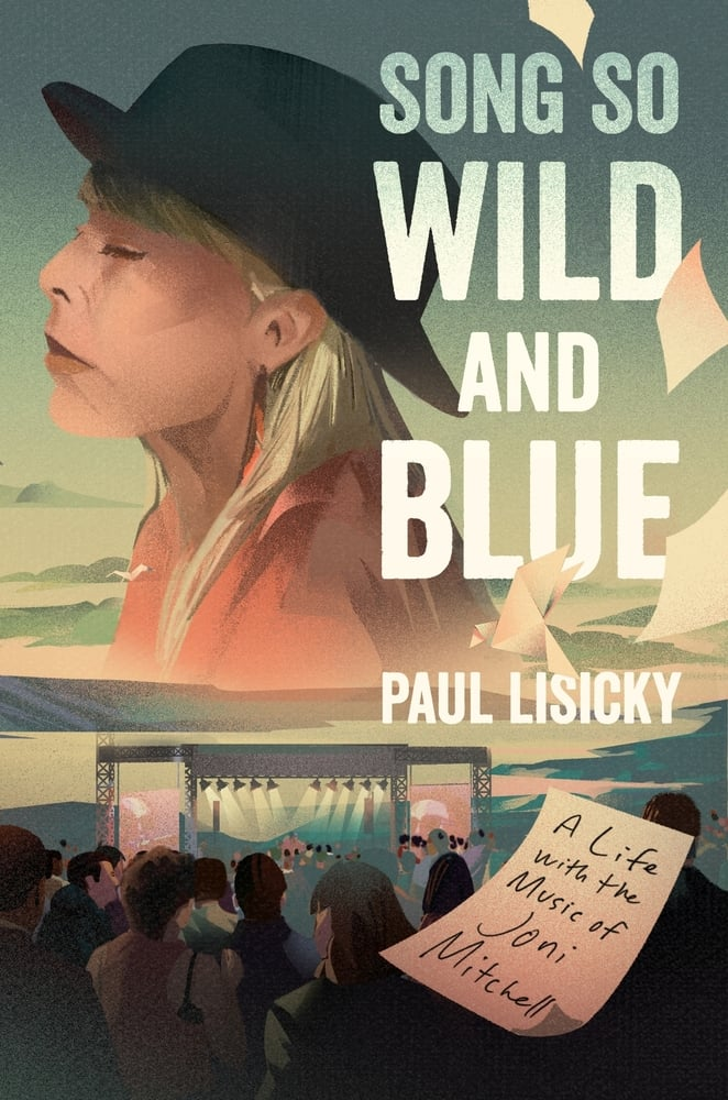 cover of Song So Wild and Blue: A Life with the Music of Joni Mitchell by Paul Lisicky; illustration of Joni Mitchell with stage and crowd below her
