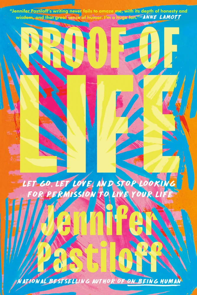 Cover of Proof of Life Let Go, Let Love, and Stop Looking for Permission to Live Your Life by Jennifer Pastiloff -- colorful abstract patters that look like starbursts or flowers 