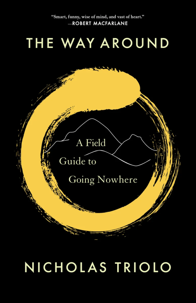 cover of The Way Around: A Field Guide to Going Nowhere by Nicholas Triolo - illustration of outline of mountains with a yellow circle drawn around