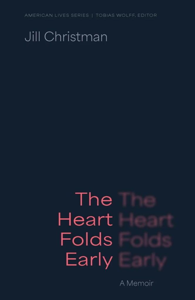 cover of The Heart Folds Early: A Memoir by Jill Christman
