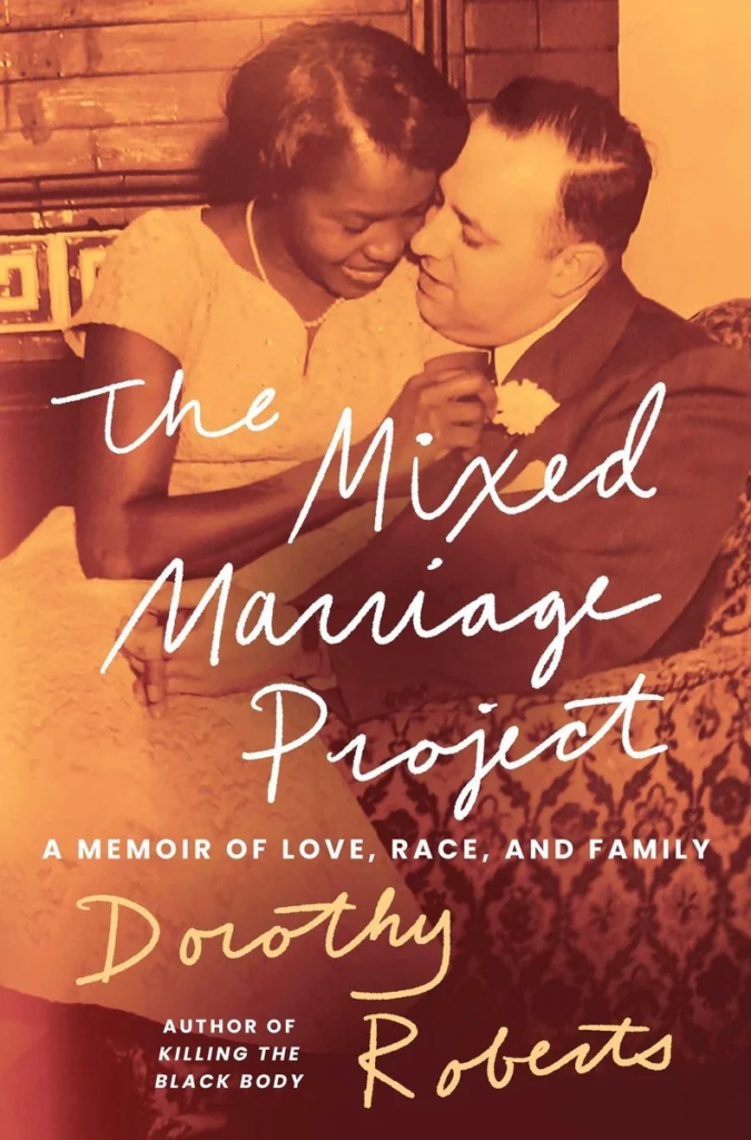 cover of The Mixed Marriage Project: A Memoir of Love, Race, and Family by Dorothy Roberts, an white man and Black woman in old photo