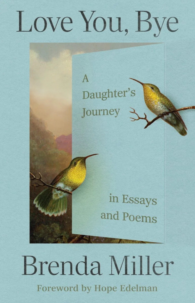 cover of Love You, Bye: A Daughter's Journey in Essays and Poems by Brenda Miller; two birds