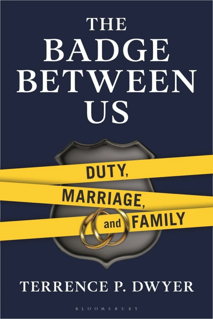 cover of The Badge Between Us: Duty, Marriage, and Family by Terrence P Dwyer; subtitle written on police tape