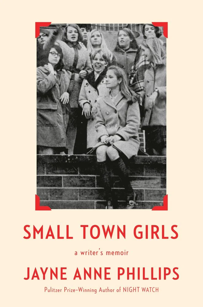 cover of Small Town Girls: A Writer’s Memoir by Jayne Anne Phillips