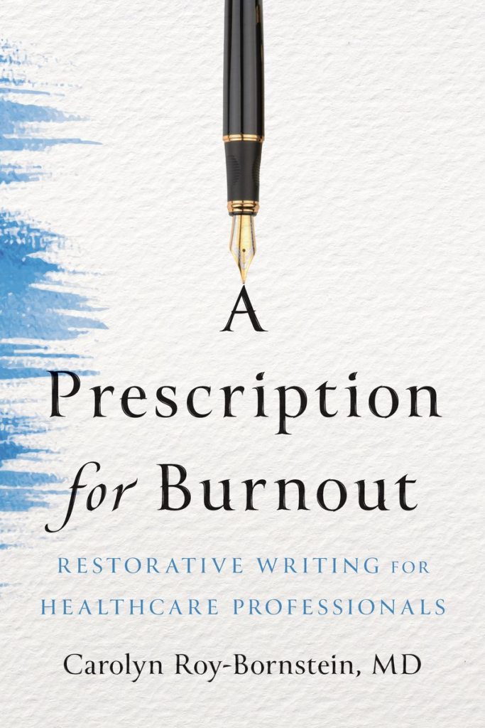 cover of A Prescription for Burnout: Restorative Writing for Medical Professionals by Carolyn Roy-Bornstein; image of a pen above the name of the memoir