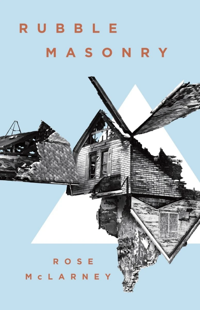 cover of Rubble Masonry by Rose McLarney, abstract layout of damaged old house