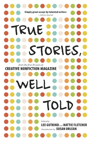 Cover true stories well told creative nonfiction