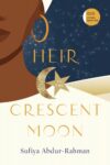 A drawing of a brown woman in silhouette with the words Heir to the Crescent Moon printed over it in gold.