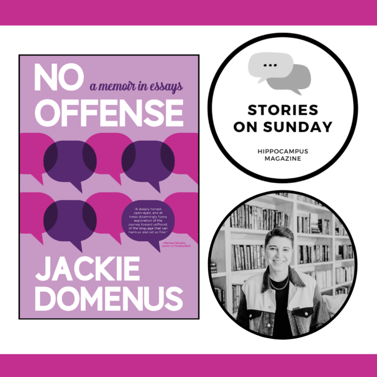 stories on sunday graphic with jackie domenus headshot and cover of no offense: e memoir in essays, which has 10 talk bubbles in pink and purple
