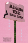 cover of alligator tears by edgar gomez, pink cover with with title written in a vintage road sign