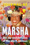 cover of Marsha: The Joy and Defiance of Marsha P. Johnson by Tourmaline; marsha surrounded by flowers