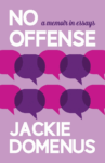 cover of No Offense: A Memoir in Essays, by Jackie Domenus, a series of quote bubbles on cover