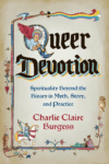 cover of Queer Devotion: Spirituality Behind the Binary in Myth, Story and Practice by Charlie Claire Burgess