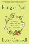 cover of Ring of Salt A Memoir of Finding Home and Hope on the Wild Coast of Ireland by Betsy Cornwell ; an illustrated circle of flowers and strawberries is in between title and author name