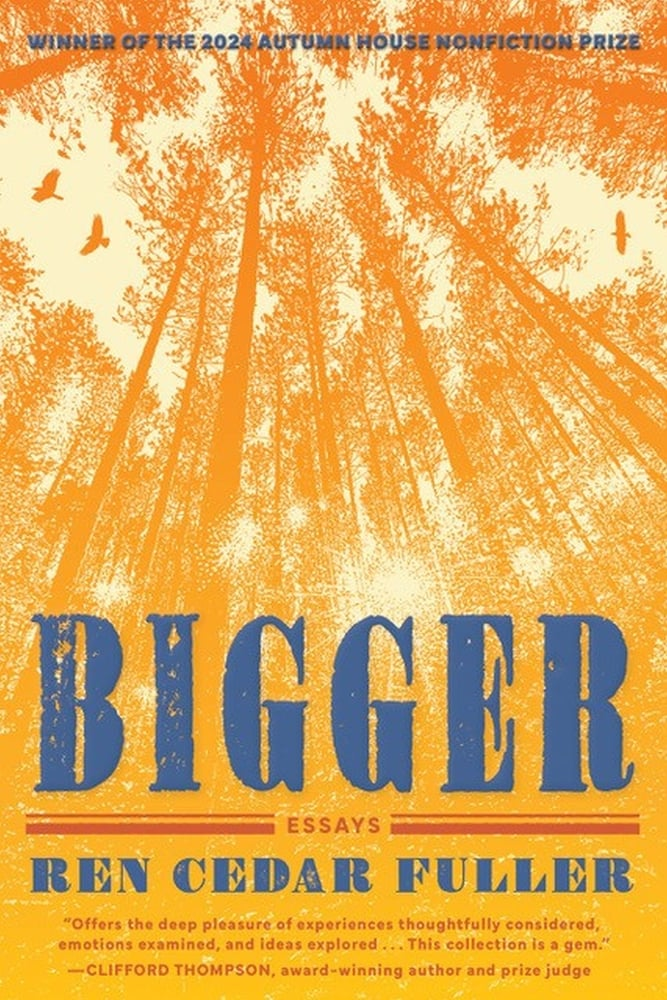 cover of Bigger: Essays by Ren Cedar Fuller; looking up at a line of trees in the sky, styled in orange.