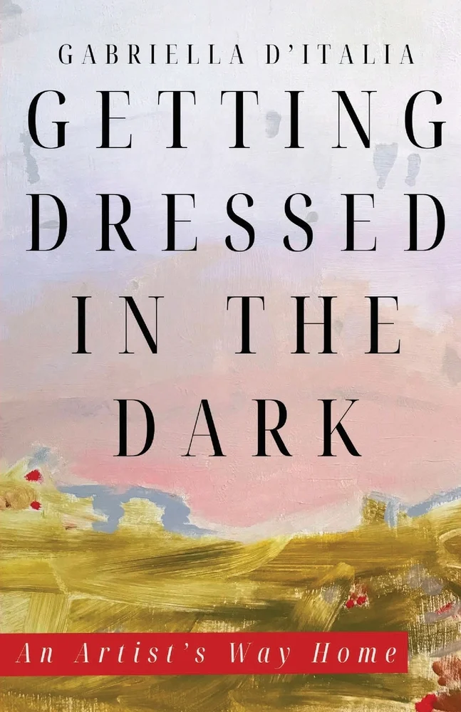 cover of Getting Dressed in the Dark: An Artist's Way Home by Gabriella D’Italia -- abstract thick painting that emulates a pink sky at the top with gold strokes at the bottom