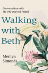 cover of Walking With Beth: Conversations With My Hundred-Year-Old Friend by Merilyn Simonds; hummingbird drinking from flower