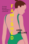 cover of Famished: On Food, Sex, and Growing Up as a Good Girl by Anna Rollins -- illustration of woman in bathsuit, fro back view https://bookshop.org/a/4094/9780802884510