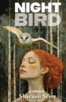 cover of nightbird: a memoir by Shavaun Scott; illustration of women in the woods with birch trees in the back and an snowy owl right above her head