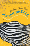 cover of Motion Dazzle: A Memoir of Motherhood, Loss, and Skating - funky zebra print as if it's in motion across the cover