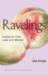 cover of Ravelings: Essays on Love, Loss, and Wonder by Lisa Knopp - image of two peachers