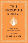 cover of The Incredible Longing by Blair Glaser; image of buddah at center of cover