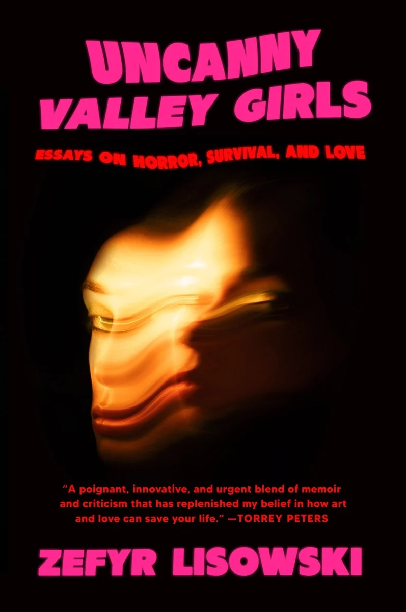 cover of Uncanny Valley Girls: Essays on Horror, Survival, and Love by Zefyr Lisowski; image of a blurry face