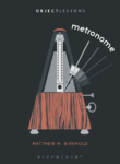 cover of Metronome by Matthew H Birkhold, an Object Lessons title