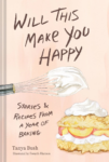 cover of Will This Make You Happy: Stories & Recipes From a Year of Baking by Tanya Bush, illustration of frosting on a whisk with cake in the back