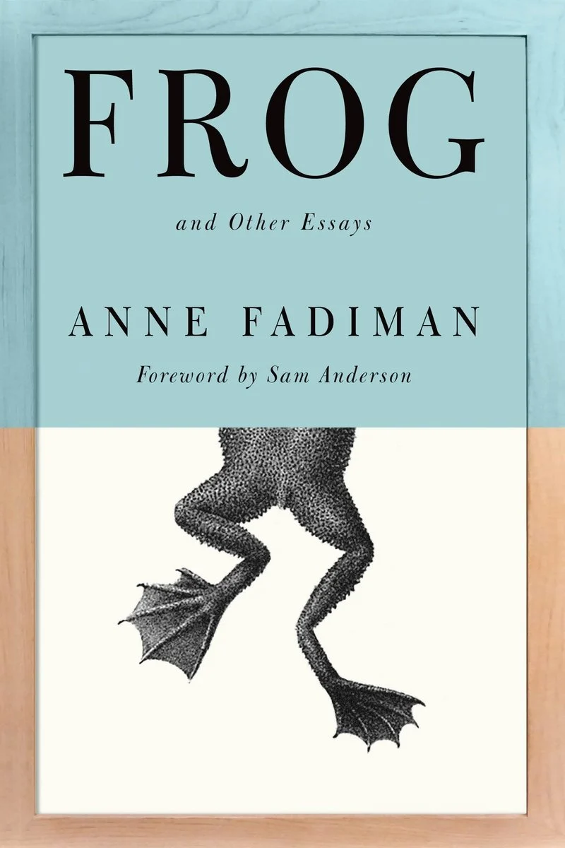 cover of Frog and Other Essays by Anne Fadiman; title on half, with the bottom half showing illustration frog legs, like a classic nature illutration