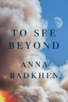 cover of To See Beyond by Anna Badkhen - smoke coming up from a fire with the moon in a blue sky in the distance