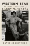 cover of Western Star: The Life and Legends of Larry McMurtry by David Streitfeld; old photo of the actor with the cover styled like a wanted poster