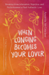 cover of When Longing Becomes Your Lover: Breaking from Infatuation, Rejection, and Perfectionism to Find Authentic Love: A True Story of Overcoming Limerence by Amanda McCracken; illustrated flowers drawn in yellow against pinkish background
