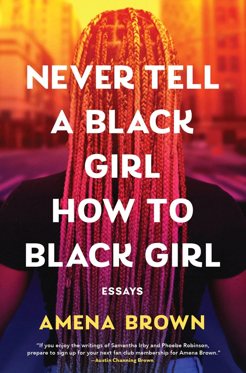 cover of Never Tell a Black Girl How to Black Girl by Amena Brown