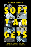 Cover of the book Soft Targets: Guns in America and the Kids Caught in the Crossfire by Camila Kerwin
