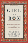 cover of Girl in a Box: Seeking Enlightenment as a Tibetan Buddhist Nun by Paldrom Catharine Collins