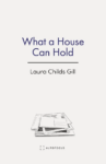 cover of what a house can hold by laura childs gill