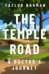 cover of The Temple Road: A Doctor's Journey by Fazlur Rahman - meandering road through the woods with trees and bright blue sky